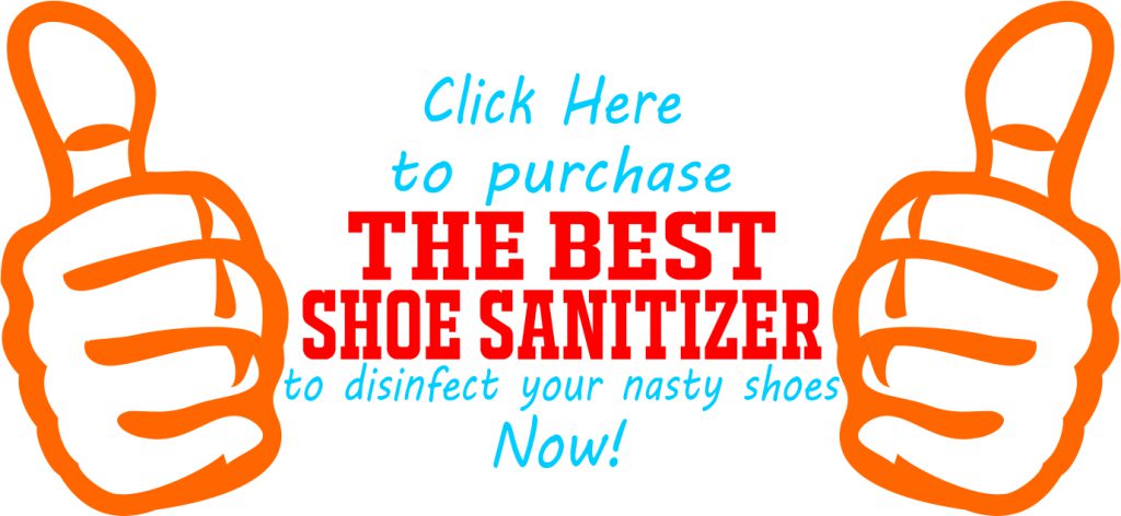 CALL TO ACTION TO DISINFECT YOUR NASTY SHOES